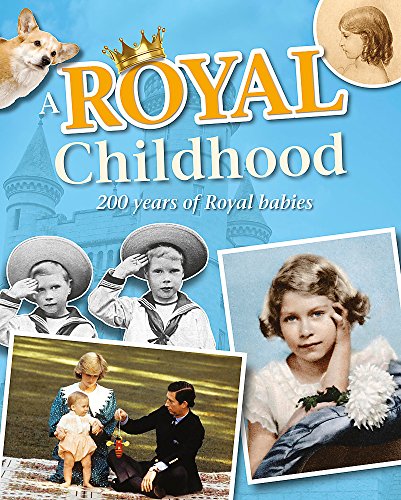 A Royal Childhood: 200 Years of Royal Babies