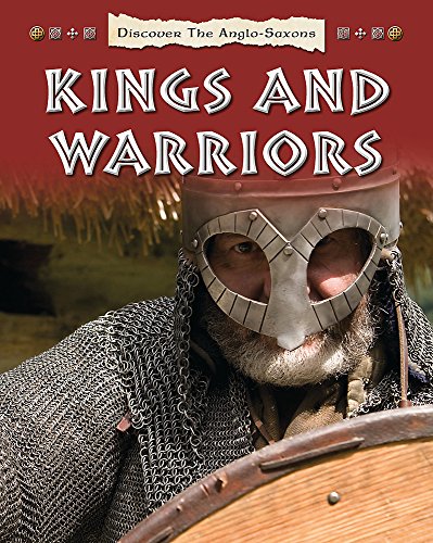 Discover the Anglo-Saxons: Kings and Warriors