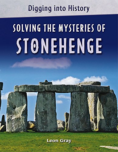 Digging into History: Solving The Mysteries of Stonehenge