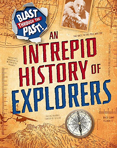 Blast Through the Past: An Intrepid History of Explorers