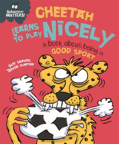 Behaviour Matters: Cheetah Learns to Play Nicely - A book about being a good sport