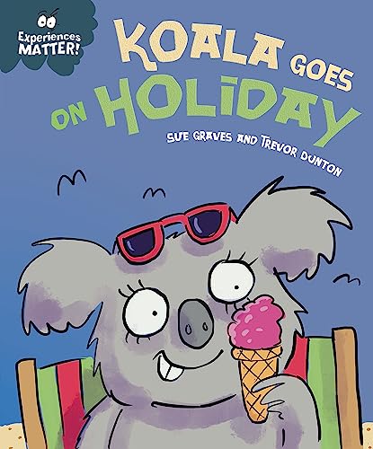 Experiences Matter: Koala Goes on Holiday