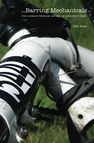 Barring Mechanicals - from London to Edinburgh and back, on a recumbent Bicycle