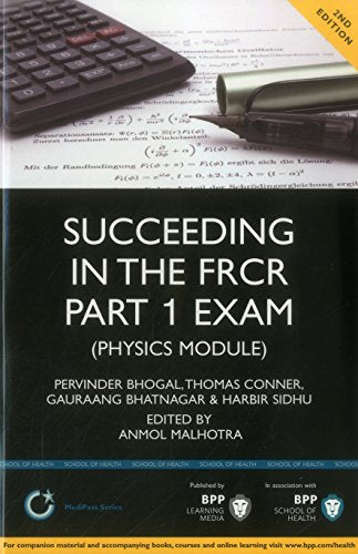 Succeeding in the FRCR Part 1 Exam (Physics Module): Essential practice MCQs with detailed explanations