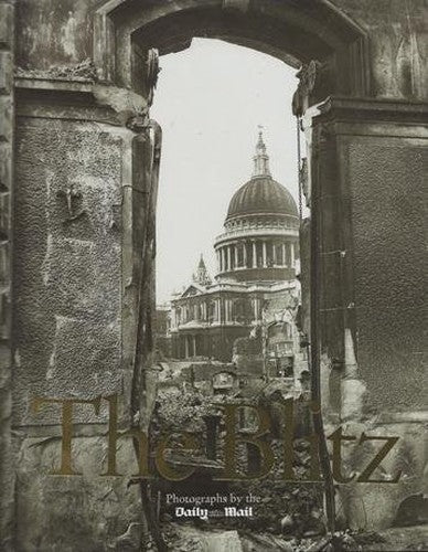 The Blitz Photographs By the Daily Mail