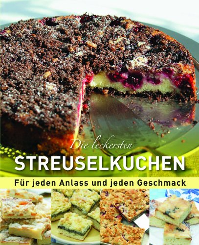 Die leckersten Streuselkuchen: Für jeden Anlass und jeden Geschmack