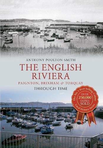 The English Riviera: Paignton, Brixham and Torquay Through Time