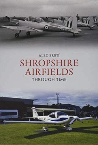 Shropshire Airfields Through Time