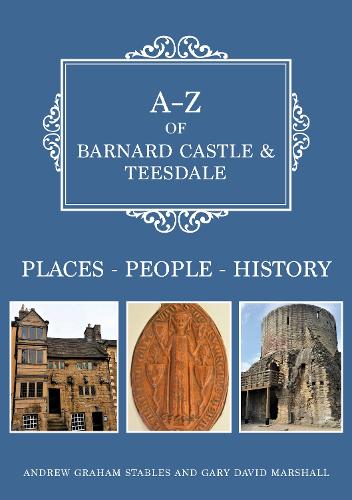 A-Z of Barnard Castle & Teesdale