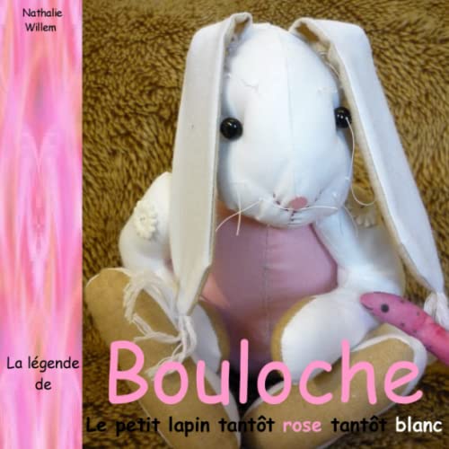 Bouloche, le Petit Lapin Tantã´T Rose Tantã´T Blanc