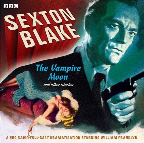 Sexton Blake: The Vampire Moon and Other Stories