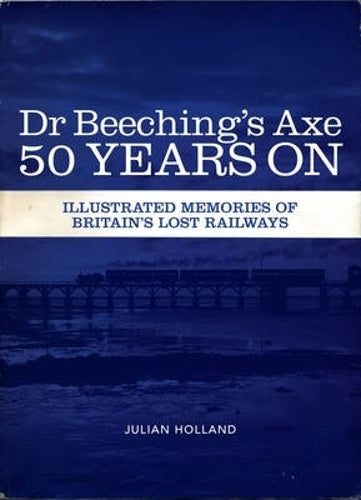 Dr Beeching's Axe 50 Years on