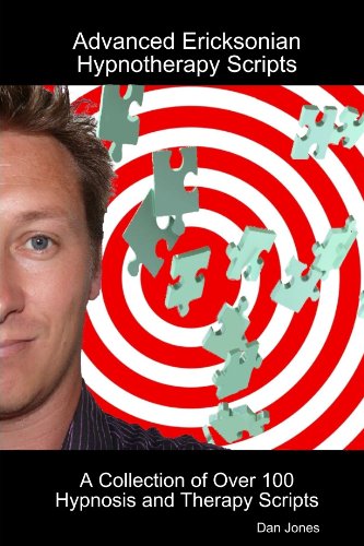 Advanced Ericksonian Hypnotherapy Scripts: A Collection of Over 100 Hypnosis and Therapy Scripts