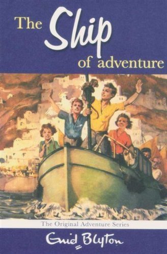Enid Blyton : The Ship of Adventure