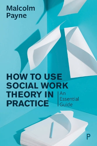 The How to Use Social Work Theory in Practice