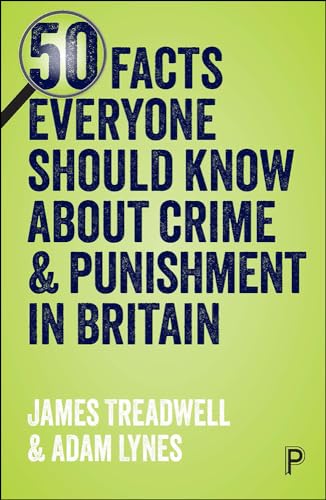 50 Facts Everyone Should Know About Crime and Punishment in Britain