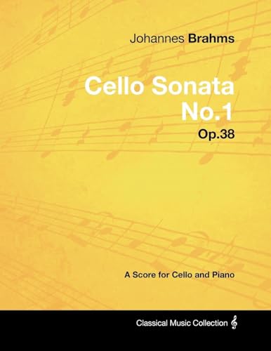 Johannes Brahms - Cello Sonata No.1 - Op.38 - A Score for Cello and Piano
