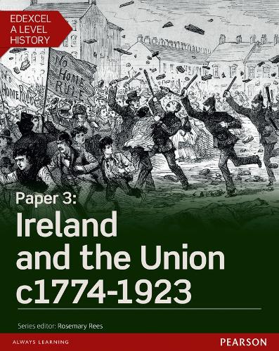 Edexcel A Level History, Paper 3: Ireland and the Union c1774-1923 Student Book + ActiveBook