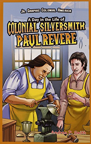 A Day in the Life of Colonial Silversmith Paul Revere