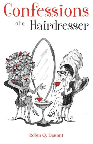 Confessions of a Hairdresser: Gossip, Gossip, and More Gossip!