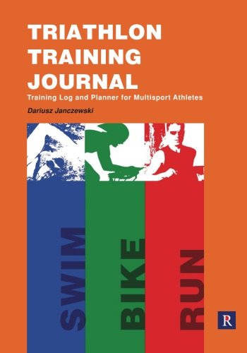 Triathlon Training Journal: Training Log and Planner for Multisport Athletes: Volume 1