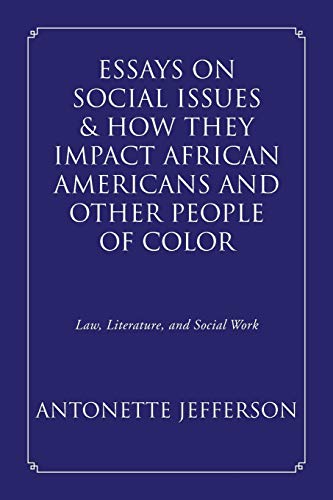 Essays on Social Issues & How They Impact African Americans and Other People of Color