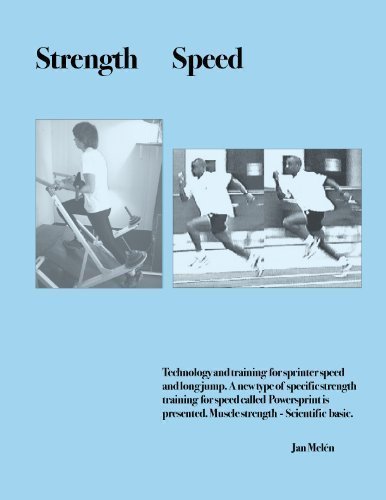 Strength Speed. Technology and training for sprinter speed and long jump. A new type of specific strength training for speed called Powersprint is presented. Muscle strength - Scientific basic.