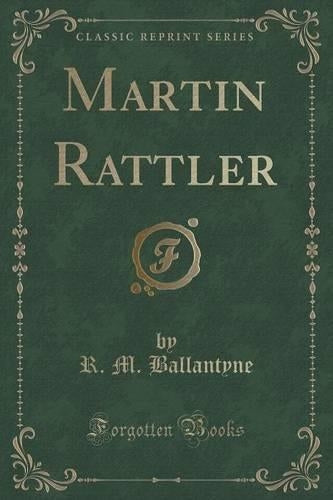 Martin Rattler (Classic Reprint)