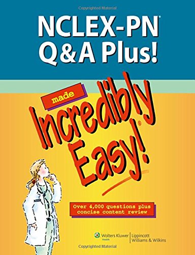 NCLEX-PN Q&A Plus! Made Incredibly Easy!