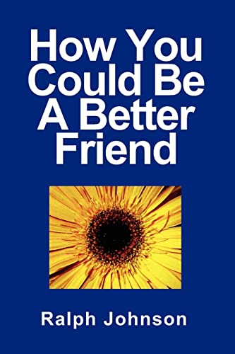 How You Could Be A Better Friend