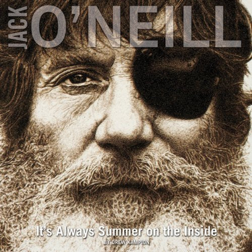JACK O' NEILL: IT'S ALWAYS SUMMER ON THE INSIDE.