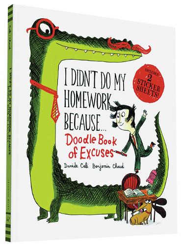 I Didn't Do My Homework Because Doodle Book of Excuses