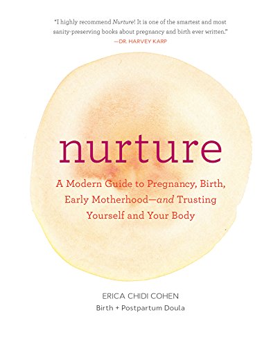 Nurture: A Modern Guide to Pregnancy, Birth, Early Motherhoodand Trusting Yourself and Your Body