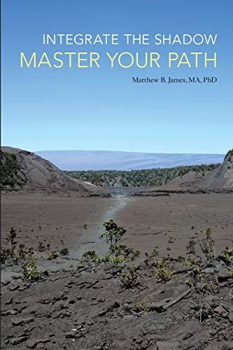 Integrate the Shadow, Master Your Path