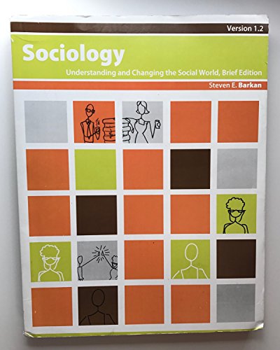 Sociology: Understanding and Changing the Social World, Brief Edition Version 1.2
