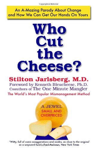 Who Cut The Cheese?: An A-Mazing Parody About Change and How We Can Get Our Hands On Yours