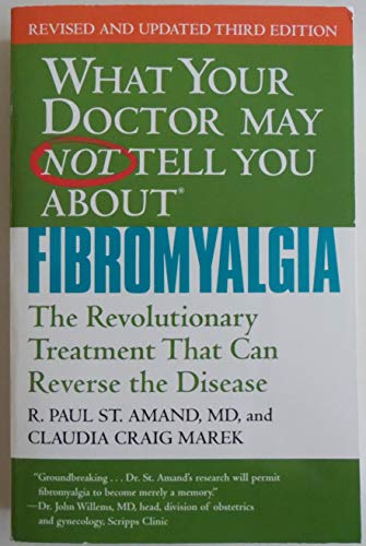 What Your Dr May Not Tell You About Fibromyalgia (Third Edition)