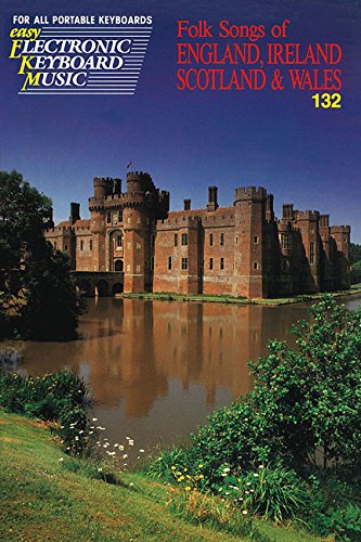 Folk Songs of England, Scotland and Wales : Easy Electronic Keyboard Music Vol. 132
