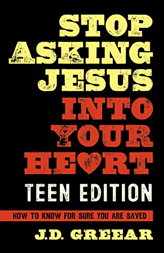 Stop Asking Jesus into Your Heart for Teens