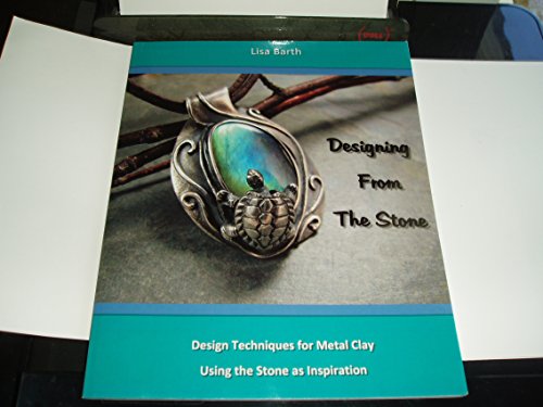 Designing From The Stone: Design Techniques for Bezel Setting in Metal Clay Using the Stone as Inspiration