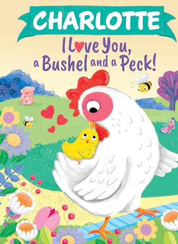 Charlotte I Love You, a Bushel and a Peck!