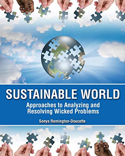 Sustainable World: Approaches to Analyzing and Resolving Wicked Problems