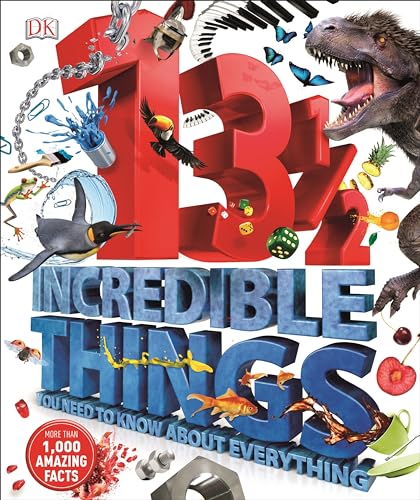 13 Incredible Things You Need to Know About Everything