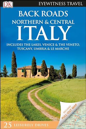 DK Eyewitness Back Roads Northern and Central Italy