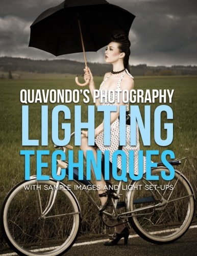 Quavondo's Photography Lighting Techniques: With Sample Images and Light Set-Ups (Volume 1)