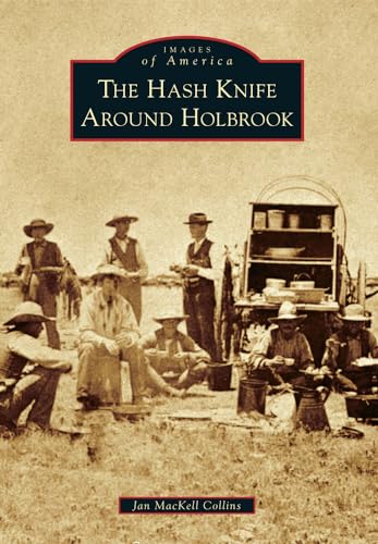 The Hash Knife Around Holbrook (Images of America)