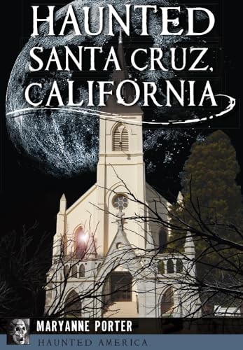 Haunted Santa Cruz, California (Haunted America)