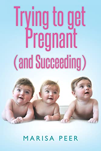 Trying to Get Pregnant (and Succeeding)