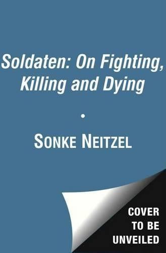Soldaten - On Fighting, Killing and Dying