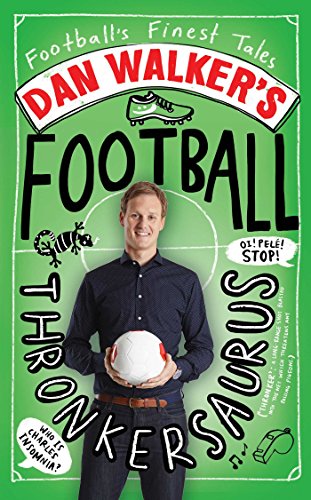 Dan Walker's Football Thronkersaurus